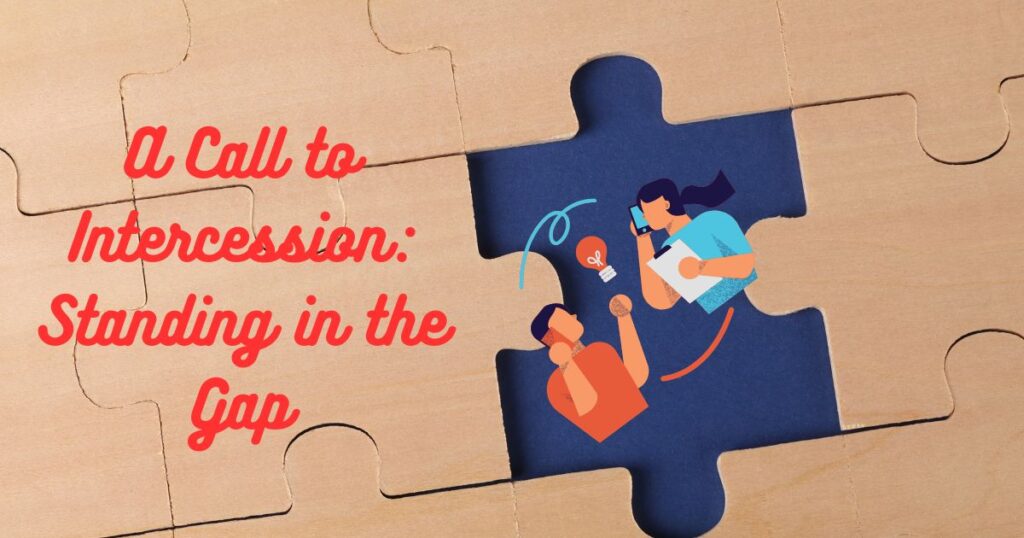 A Call to Intercession: Standing in the Gap