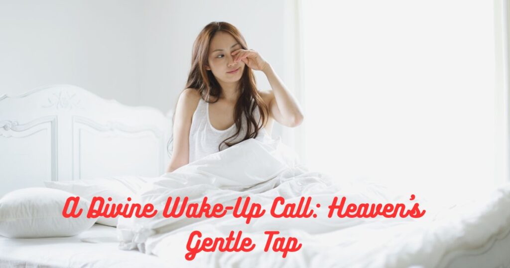 A Divine Wake-Up Call: Heaven's Gentle Tap