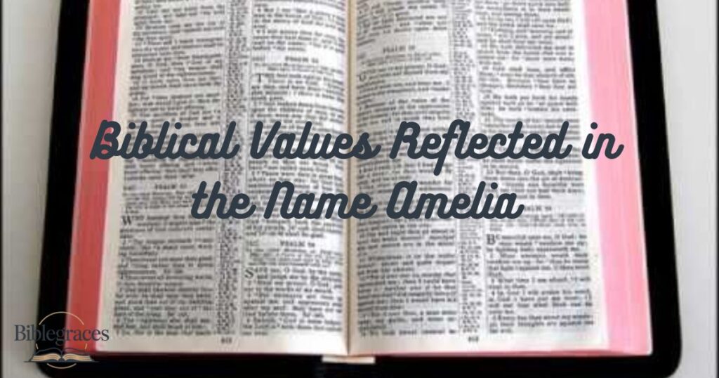 Biblical Values Reflected in the Name Amelia