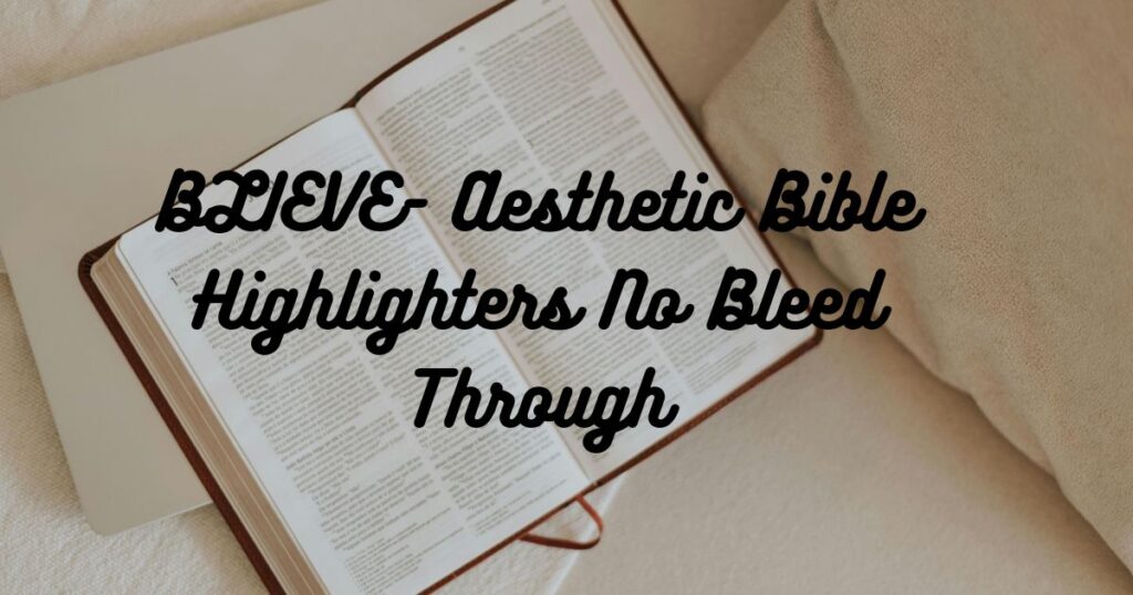 BLIEVE- Aesthetic Bible Highlighters No Bleed Through