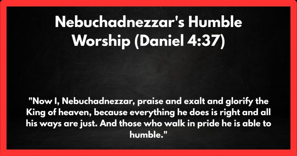 Nebuchadnezzar's Humble Worship (Daniel 4:37)
