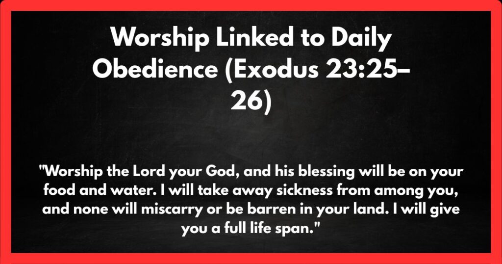Worship Linked to Daily Obedience (Exodus 23:25–26)