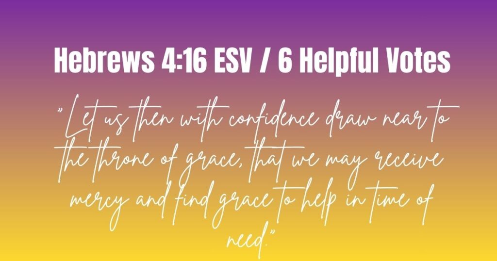 Hebrews 4:16 ESV / 6 Helpful Votes