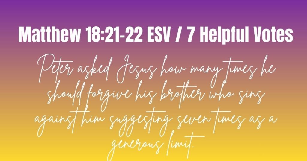 Matthew 18:21-22 ESV / 7 Helpful Votes