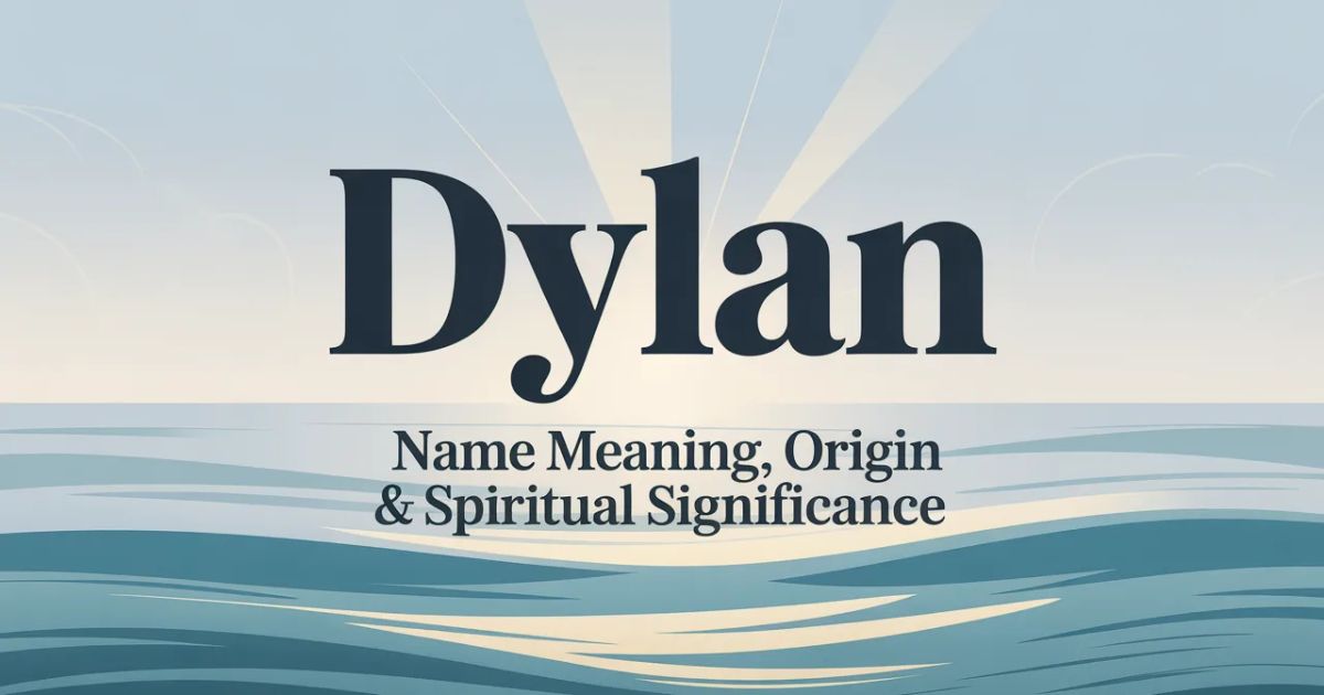 What Does the Name "Dylan" Mean? Origin, Spiritual Significance, and More