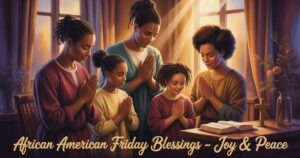 African American Friday Blessings for Joy & Peace – Prayer & Blessing 2026