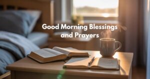 Good Morning Blessings and Prayers: A Faith-Filled Way to Start Every Day
